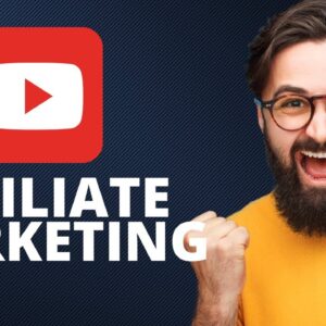 How To Start Affiliate Marketing On YouTube