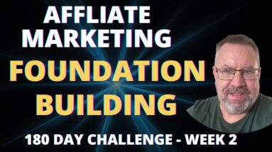 180 Challenge Week 2 - Building a Strong Foundation for Your Affiliate Marketing Business