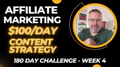 180-Day Challenge Week 4 -  Building A $100 per Day Affiliate Marketing Business
